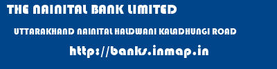 THE NAINITAL BANK LIMITED  UTTARAKHAND NAINITAL HALDWANI KALADHUNGI ROAD  banks information 